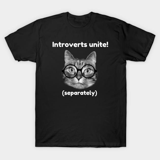 Introverts unite! T-Shirt by Purrfect